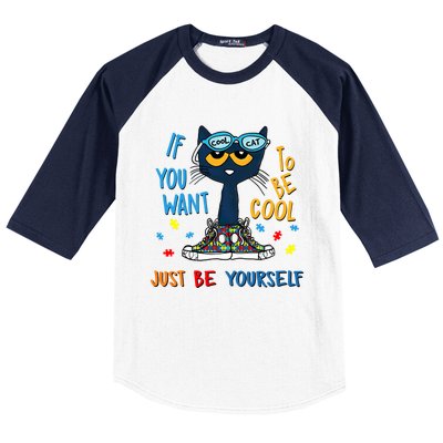 If You Want To Be Cool Just Be Yours Cat Autism Warrior Cute Gift Baseball Sleeve Shirt