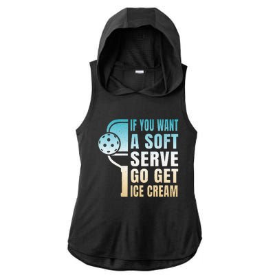 If You Want Soft Serve Go Get Ice Cream Pickleball Ladies PosiCharge Tri-Blend Wicking Draft Hoodie Tank