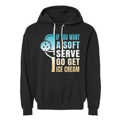 If You Want Soft Serve Go Get Ice Cream Pickleball Garment-Dyed Fleece Hoodie