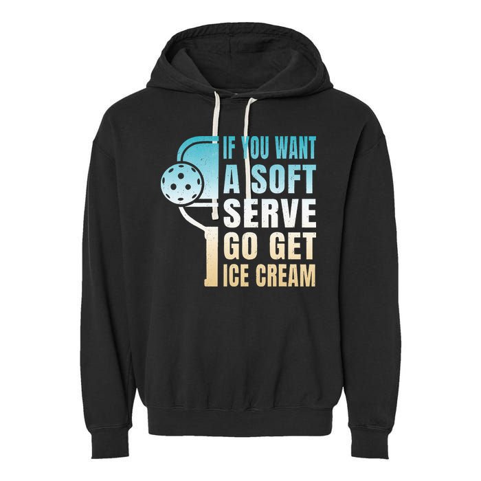 If You Want Soft Serve Go Get Ice Cream Pickleball Garment-Dyed Fleece Hoodie