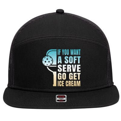 If You Want Soft Serve Go Get Ice Cream Pickleball 7 Panel Mesh Trucker Snapback Hat