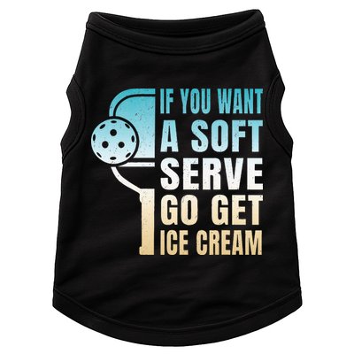 If You Want Soft Serve Go Get Ice Cream Pickleball Doggie Tank