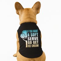 If You Want Soft Serve Go Get Ice Cream Pickleball Doggie Tank