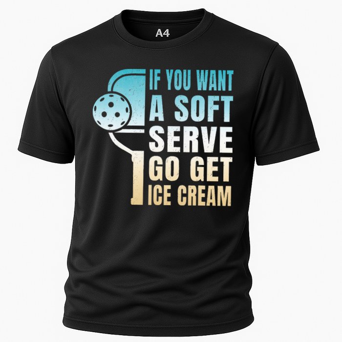 If You Want Soft Serve Go Get Ice Cream Pickleball Performance Shirt