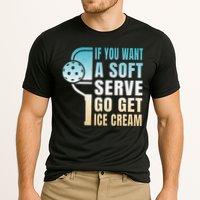 If You Want Soft Serve Go Get Ice Cream Pickleball Performance Shirt