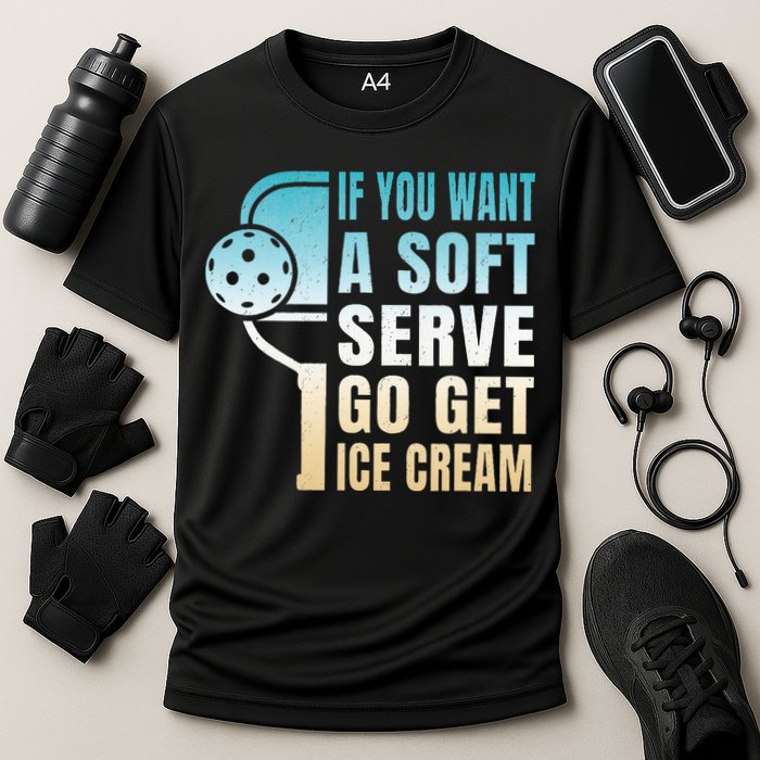 If You Want Soft Serve Go Get Ice Cream Pickleball Performance Shirt