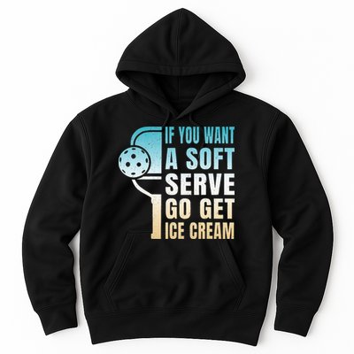 If You Want Soft Serve Go Get Ice Cream Pickleball Hoodie