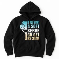 If You Want Soft Serve Go Get Ice Cream Pickleball Hoodie