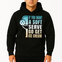 If You Want Soft Serve Go Get Ice Cream Pickleball Hoodie