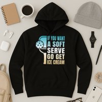 If You Want Soft Serve Go Get Ice Cream Pickleball Hoodie