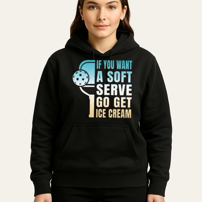 If You Want Soft Serve Go Get Ice Cream Pickleball Hoodie