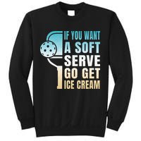 If You Want Soft Serve Go Get Ice Cream Pickleball Sweatshirt