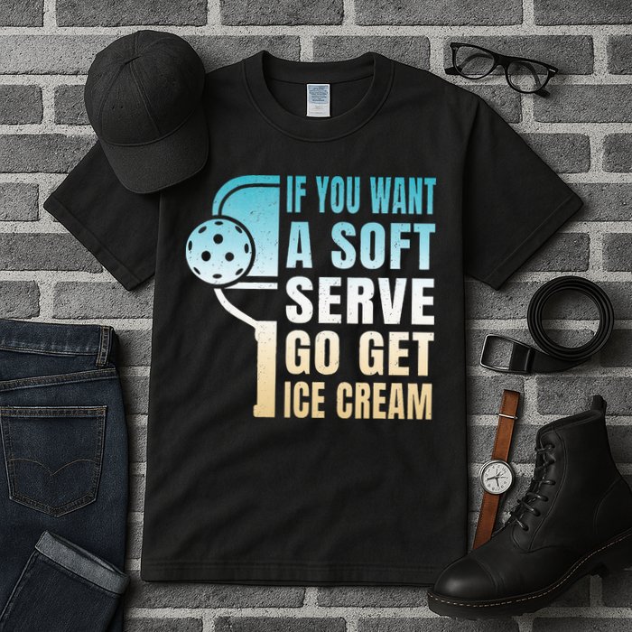 If You Want Soft Serve Go Get Ice Cream Pickleball Tall T-Shirt
