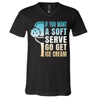 If You Want Soft Serve Go Get Ice Cream Pickleball V-Neck T-Shirt