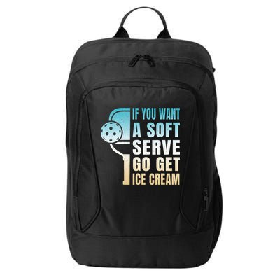 If You Want Soft Serve Go Get Ice Cream Pickleball City Backpack