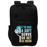 If You Want Soft Serve Go Get Ice Cream Pickleball Impact Tech Backpack