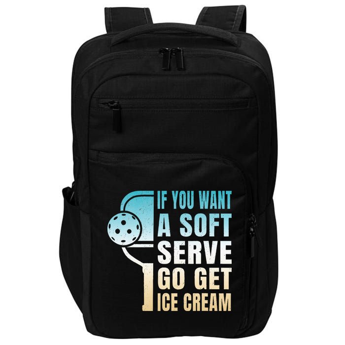 If You Want Soft Serve Go Get Ice Cream Pickleball Impact Tech Backpack
