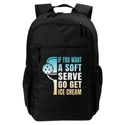 If You Want Soft Serve Go Get Ice Cream Pickleball Daily Commute Backpack