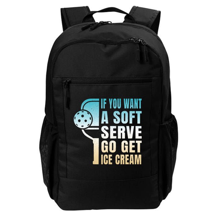 If You Want Soft Serve Go Get Ice Cream Pickleball Daily Commute Backpack
