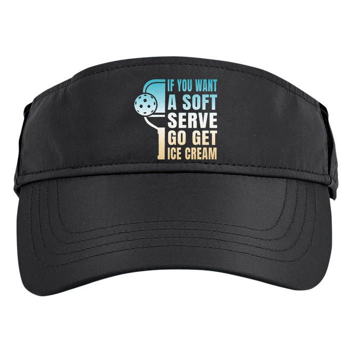 If You Want Soft Serve Go Get Ice Cream Pickleball Adult Drive Performance Visor