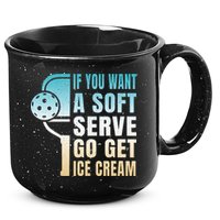 If You Want Soft Serve Go Get Ice Cream Pickleball 15oz Campfire Ceramic Mug
