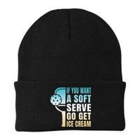 If You Want Soft Serve Go Get Ice Cream Pickleball Beanie