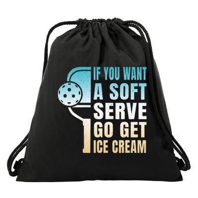 If You Want Soft Serve Go Get Ice Cream Pickleball Drawstring Bag