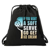 If You Want Soft Serve Go Get Ice Cream Pickleball Drawstring Bag