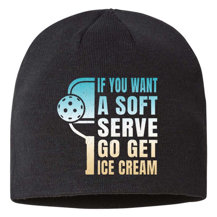 If You Want Soft Serve Go Get Ice Cream Pickleball Sustainable Beanie