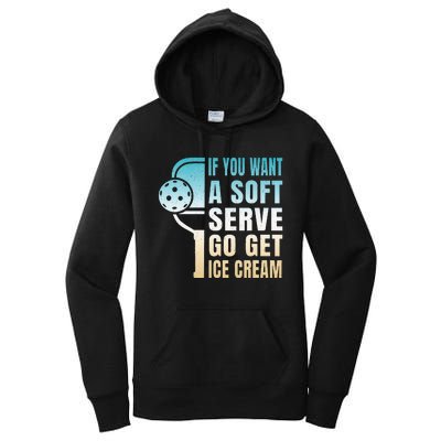 If You Want Soft Serve Go Get Ice Cream Pickleball Women's Pullover Hoodie