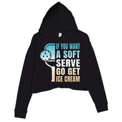 If You Want Soft Serve Go Get Ice Cream Pickleball Crop Fleece Hoodie