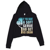 If You Want Soft Serve Go Get Ice Cream Pickleball Crop Fleece Hoodie