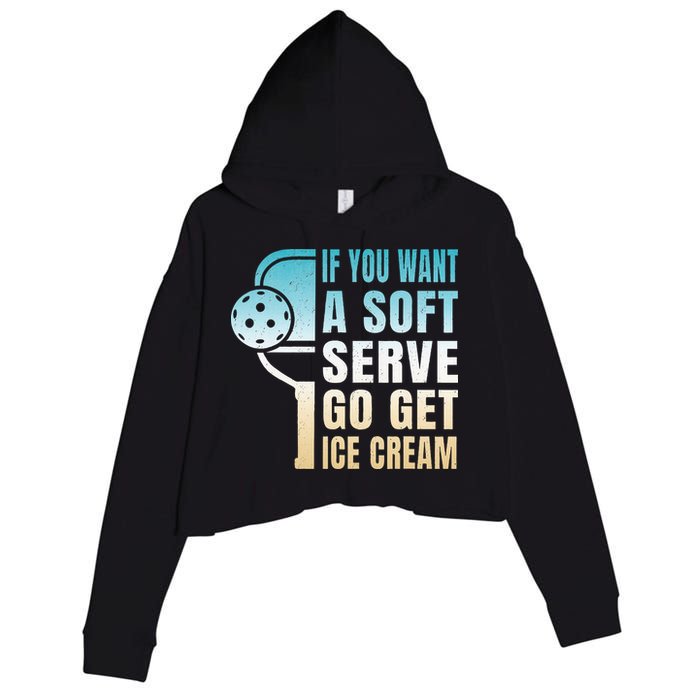 If You Want Soft Serve Go Get Ice Cream Pickleball Crop Fleece Hoodie