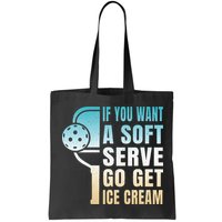 If You Want Soft Serve Go Get Ice Cream Pickleball Bag