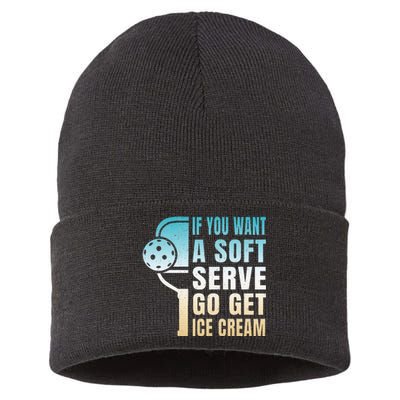 If You Want Soft Serve Go Get Ice Cream Pickleball Sustainable Knit Beanie