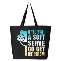 If You Want Soft Serve Go Get Ice Cream Pickleball 25L Jumbo Tote