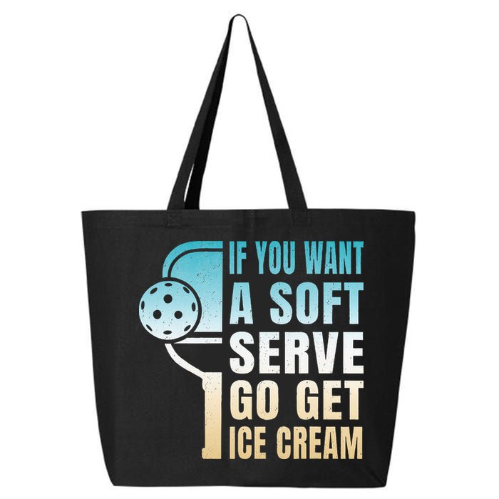 If You Want Soft Serve Go Get Ice Cream Pickleball 25L Jumbo Tote
