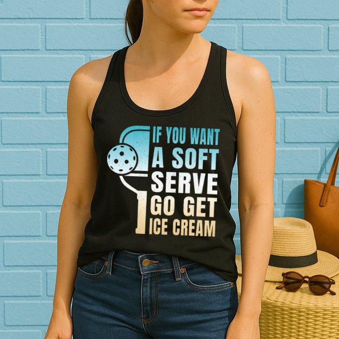 If You Want Soft Serve Go Get Ice Cream Pickleball Womens Tank Top