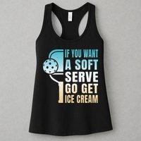 If You Want Soft Serve Go Get Ice Cream Pickleball Womens Tank Top