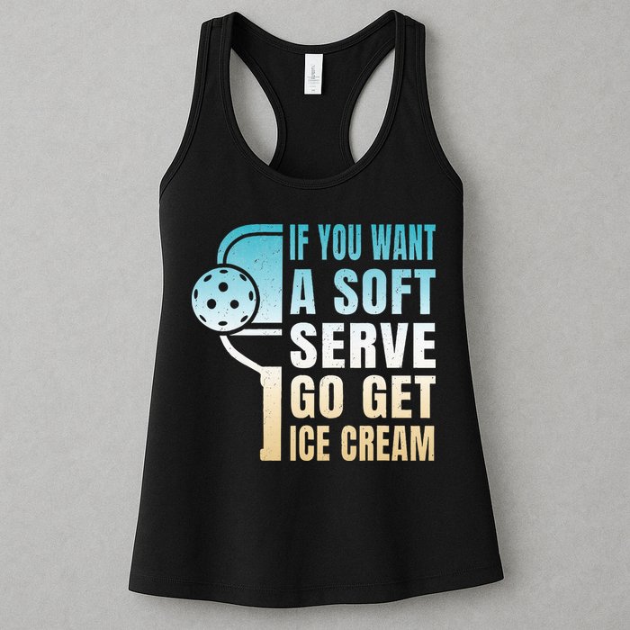 If You Want Soft Serve Go Get Ice Cream Pickleball Womens Tank Top
