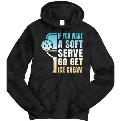 If You Want Soft Serve Go Get Ice Cream Pickleball Tie Dye Hoodie