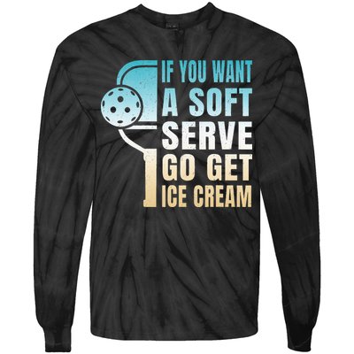 If You Want Soft Serve Go Get Ice Cream Pickleball Tie-Dye Long Sleeve Shirt