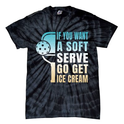 If You Want Soft Serve Go Get Ice Cream Pickleball Tie-Dye T-Shirt