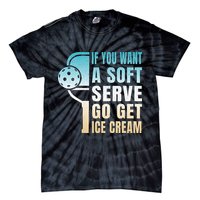 If You Want Soft Serve Go Get Ice Cream Pickleball Tie-Dye T-Shirt