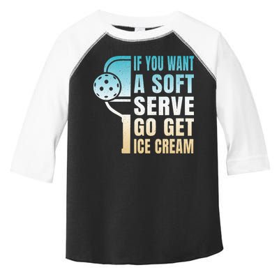 If You Want Soft Serve Go Get Ice Cream Pickleball Toddler Fine Jersey T-Shirt