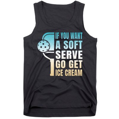 If You Want Soft Serve Go Get Ice Cream Pickleball Tank Top