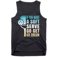 If You Want Soft Serve Go Get Ice Cream Pickleball Tank Top