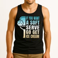 If You Want Soft Serve Go Get Ice Cream Pickleball Tank Top