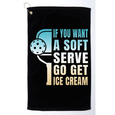 If You Want Soft Serve Go Get Ice Cream Pickleball Golf Towel