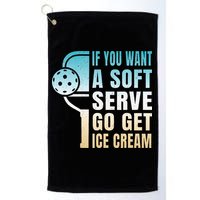 If You Want Soft Serve Go Get Ice Cream Pickleball Golf Towel
